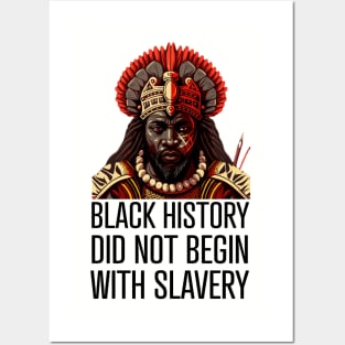 Black History did not begin with slavery Posters and Art